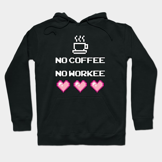 No Coffee, No Workee Hoodie by nkta